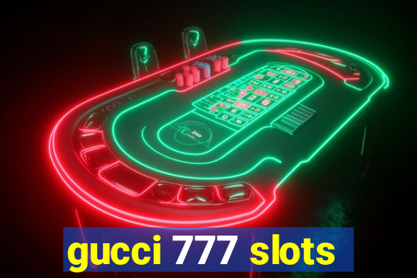 gucci 777 slots